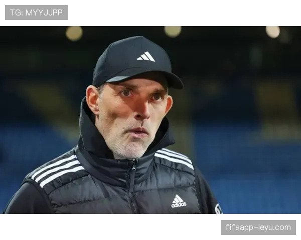 图赫尔更衣室管理能力近期表现稳健